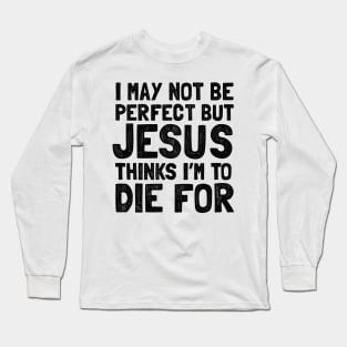 Funny Jesus quote for christians Long Sleeve T-Shirt